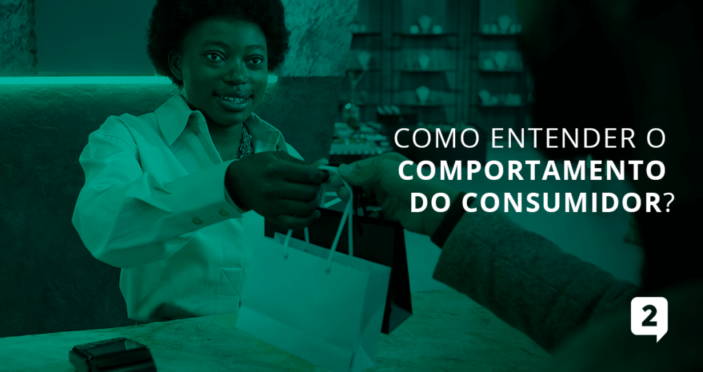 Comportamento Do Consumidor O Que E Como Entend Lo