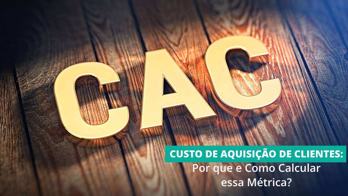 Foto: Fundo em madeira com o escrito "CAC" entalhado, embaixo no canto direito inferior uma caixa de texto escrito - custo de aquisição de clientes: por que e como calcular essa métrica - 