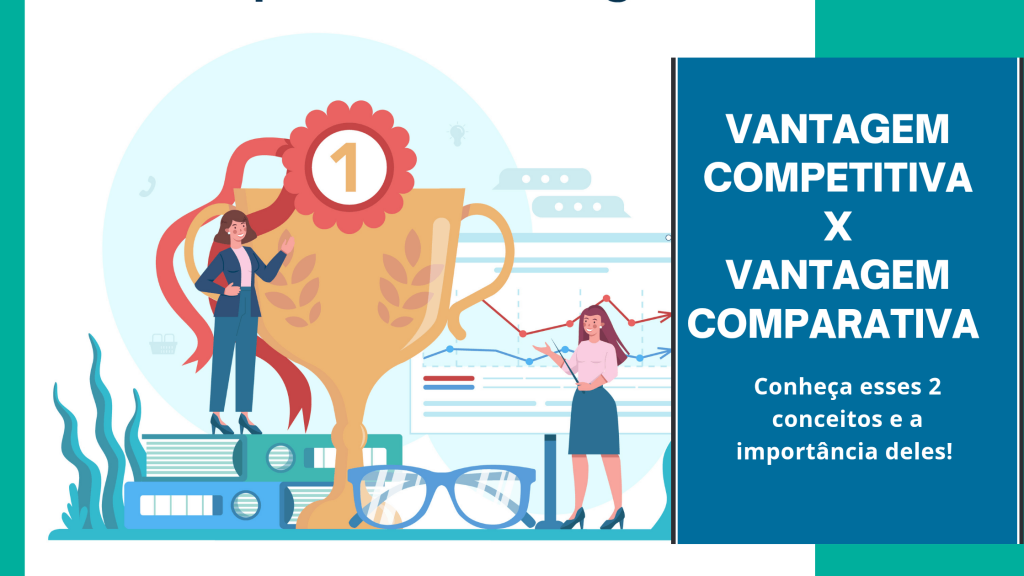 Vantagem Competitiva X Comparativa: Entenda Os Dois Conceitos [2021 ...