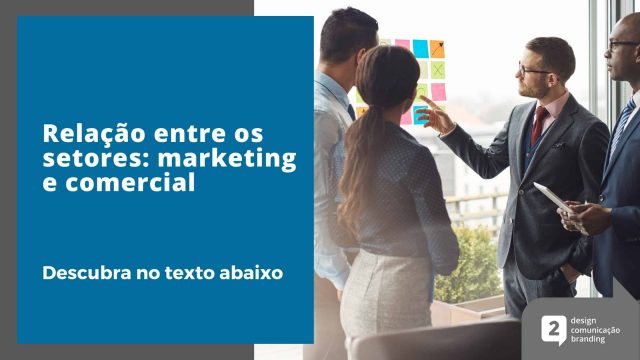 Marketing x Comercial - Quem é Quem nesta relação e qual o papel de cada um  - Agência em Bauru especializada em Comunicação, Branding e Design