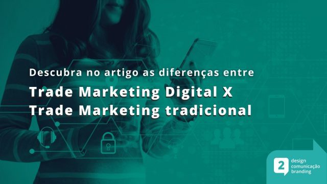 imagem mulher segurando um celular sobreposta a figuras do universo digital- com a frase sobreposta "descubra no artigo as diferenças entre trade marketing digital vs trade Marketing Tradicional