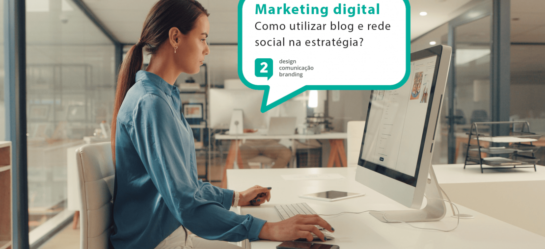 Marketing digital - Como utilizar blog e rede social na estratégia?