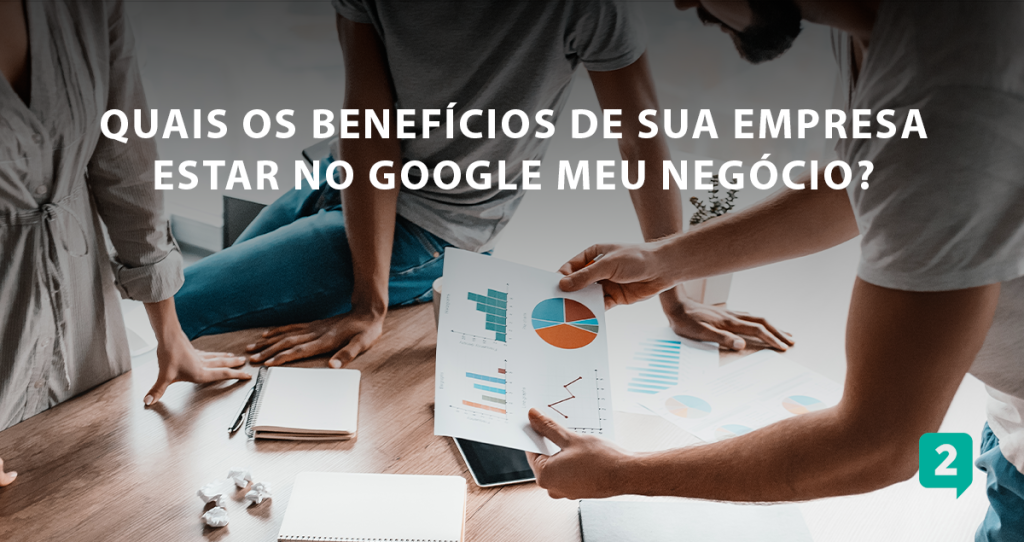 Benefícios de sua empresa entrar no Google meu Negócio