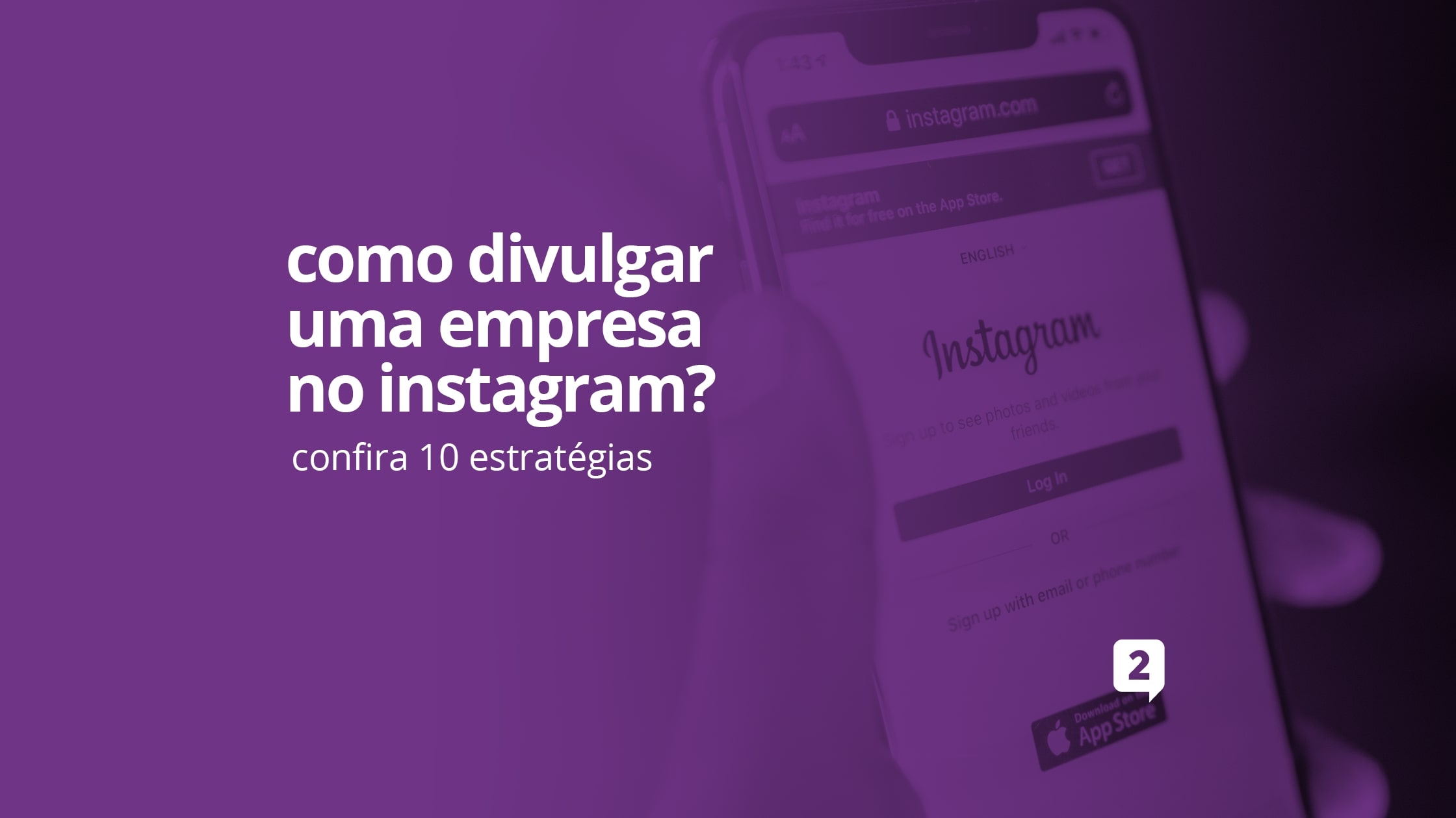 Como divulgar uma empresa no Instagram? Confira 10 estratégias